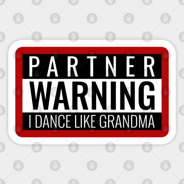 Partner Warning I Dance Like Grandma Sticker by Simple Life Designs